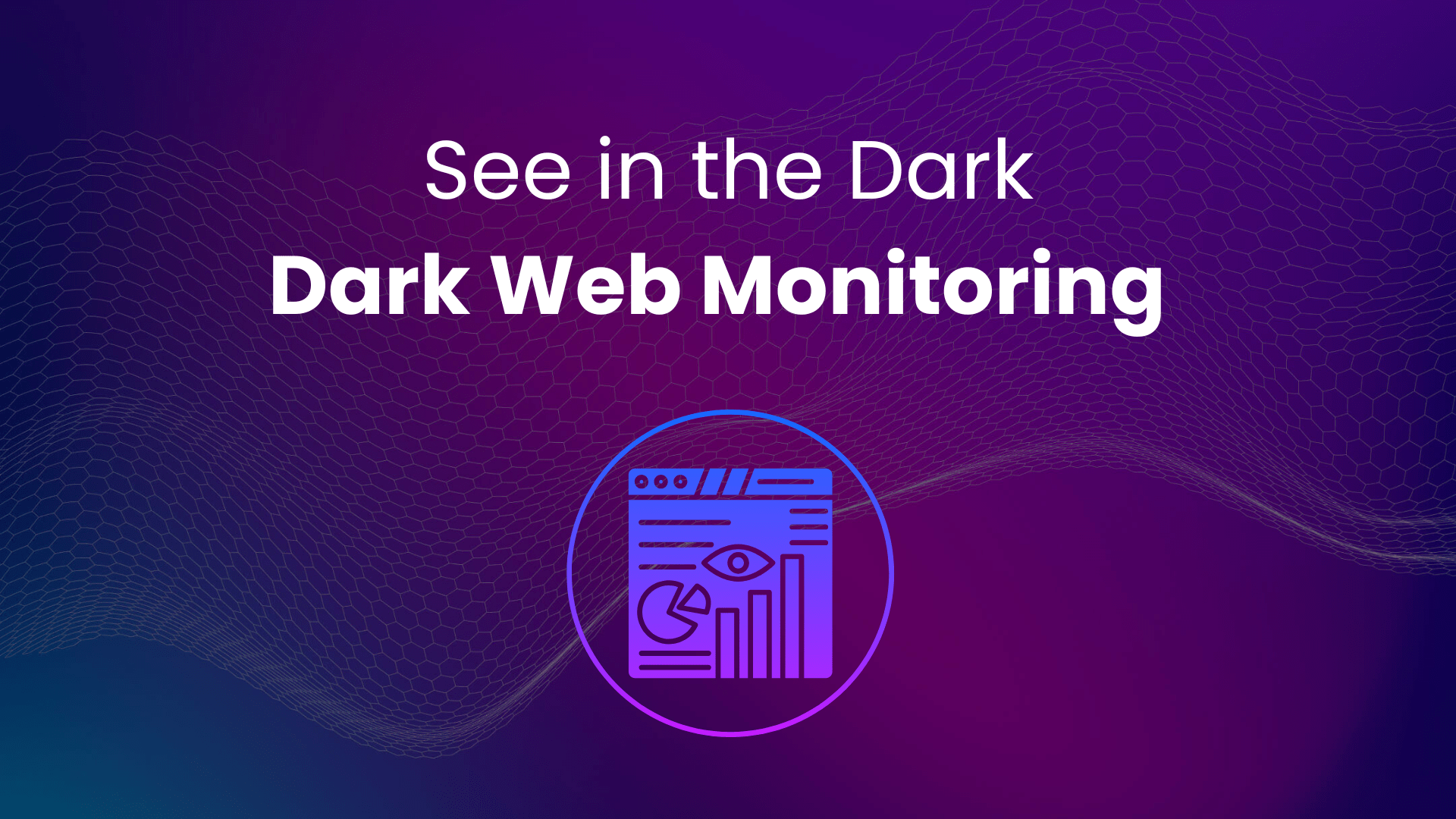 Image of See in the Dark: Announcing PhishFort’s Dark Web Monitoring