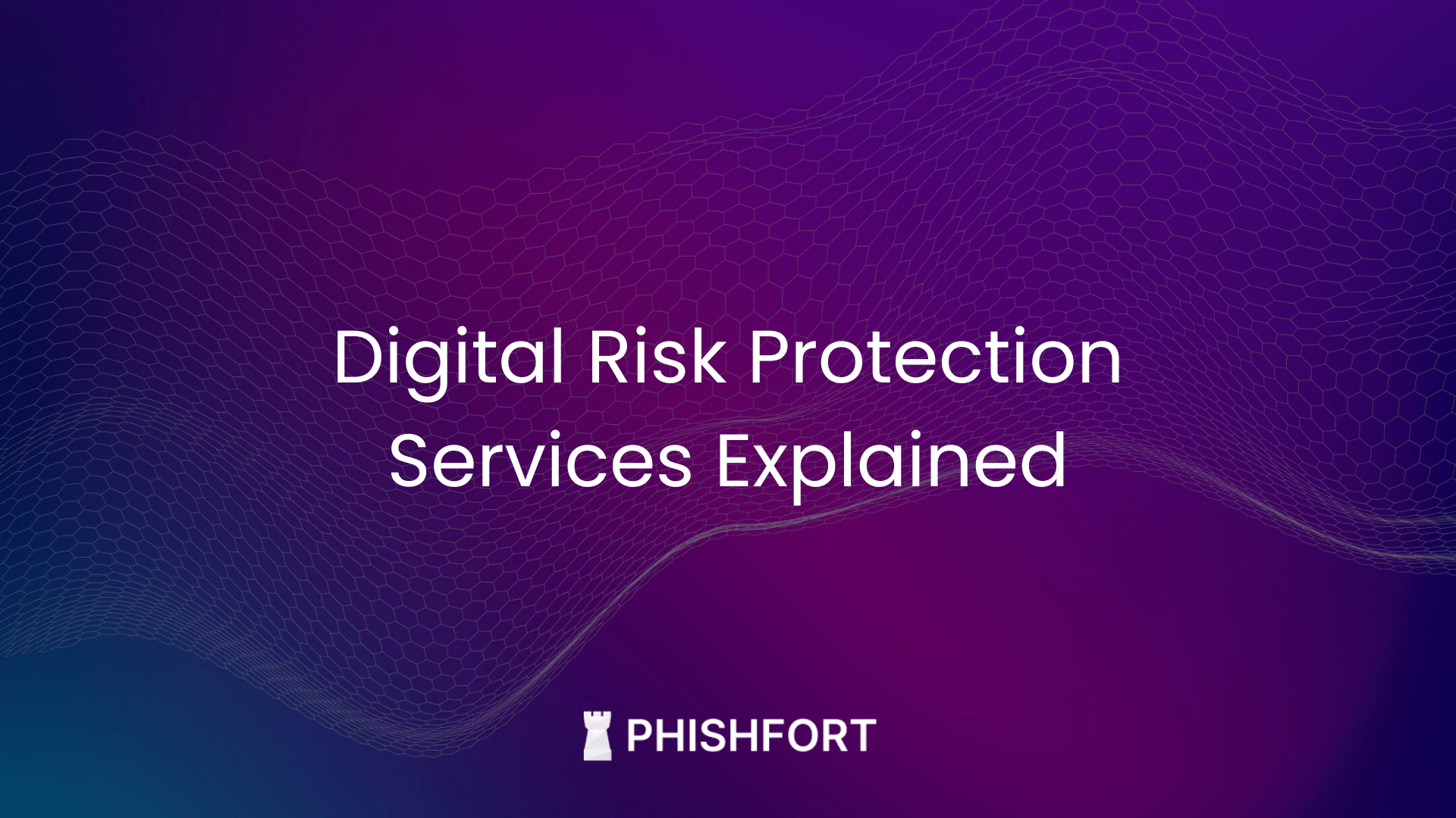 Image of Digital Risk Protection Services Explained: 7 Powerful Ways to Reduce External Threats