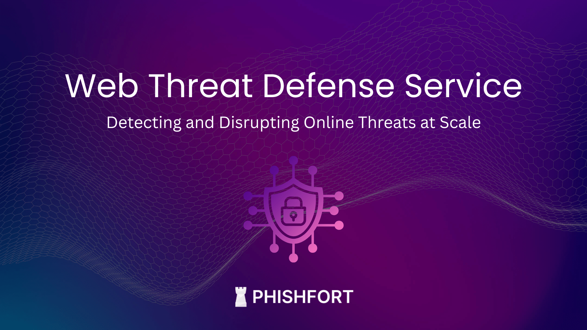 Image of Web Threat Defense Service: Detecting and Disrupting Online Threats at Scale